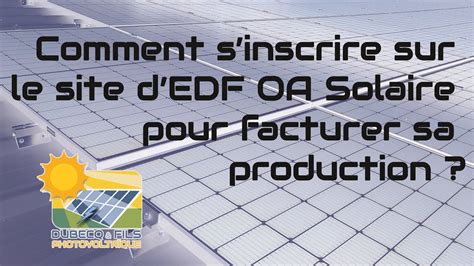 oasv2|Comment s'inscrire sur le site EDF OA Solaire pour facturer sa .